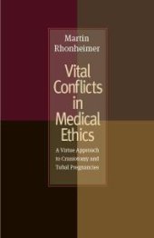 book Vital Conflicts in Medical Ethics : A Virtue Approach to Craniotomy and Tubal Pregnancies