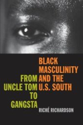 book Black Masculinity and the U. S. South : From Uncle Tom to Gangsta