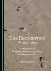 book The Recognition Principle : A Philosophical Perspective between Psychology, Sociology and Politics