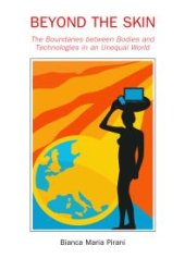 book Beyond the Skin : The Boundaries between Bodies and Technologies in an Unequal World