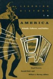 book Learning History in America : Schools, Cultures, and Politics