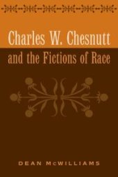 book Charles W. Chesnutt and the Fictions of Race