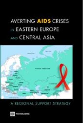 book Averting AIDS Crises in Eastern Europe and Central Asia : A Regional Support Strategy