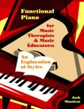 book Functional Piano for Music Therapists and Music Educators : An Exploration of Styles