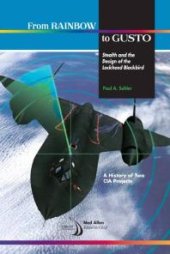 book From Rainbow to Gusto : Stealth and the Design of the Lockheed Blackbird