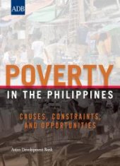 book Poverty in the Philippines : Causes, Constraints, and Opportunities