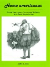 book Homo Americanus : Ernest Hemingway, Tennessee Williams, and Queer Masculinities