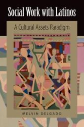 book Social Work with Latinos : A Cultural Assets Paradigm