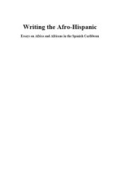 book Writing the Afro-Hispanic : Essays on Africa and Africans in the Spanish Caribbean