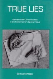 book True Lies : Narrative Self-Consciousness in the Contemporary Spanish Novel