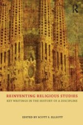 book Reinventing Religious Studies : Key Writings in the History of a Discipline