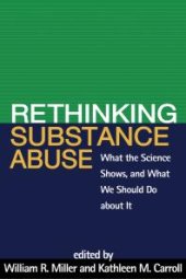 book Rethinking Substance Abuse : What the Science Shows, and What We Should Do about It