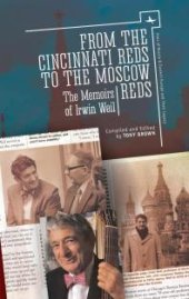 book From the Cincinnati Reds to the Moscow Reds : The Memoirs of Irwin Weil