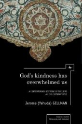 book God's Kindness Has Overwhelmed Us : A Contemporary Doctrine of the Jews as the Chosen People