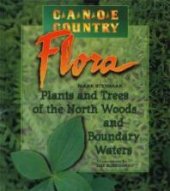 book Canoe Country Flora : Plants and Trees of the North Woods and Boundary Waters