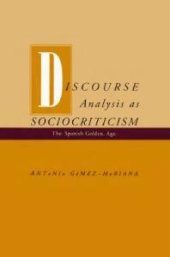 book Discourse Analysis as Sociocriticism : The Spanish Golden Age