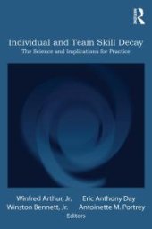 book Individual and Team Skill Decay : The Science and Implications for Practice