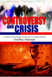 book Controversy and Crisis : Studies in the History of the Jews in Modern Britain