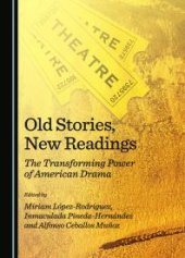 book Old Stories, New Readings : The Transforming Power of American Drama