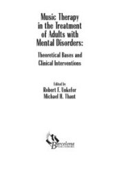 book Music Therapy in the Treatment of Adults with Mental Disorders : Theoretical Bases and Clinical Interventions