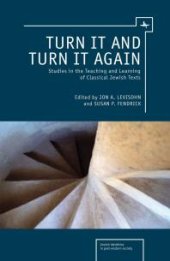 book Turn It and Turn It Again : Studies in the Teaching and Learning of Classical Jewish Texts