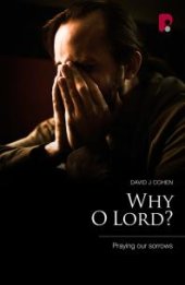 book Why o Lord? : Praying Our Sorrows