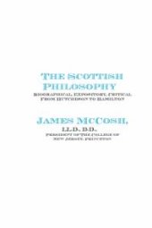 book Scottish Philosophy : Biographical, Expository, Critical From Hutcheson to Hamilton