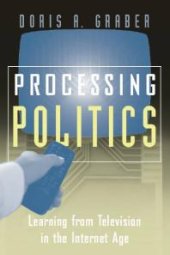 book Processing Politics : Learning from Television in the Internet Age