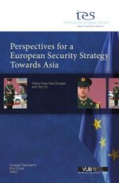 book Perspectives For A European Security Strategy Towards Asia : Views from Asia, Europe and the US