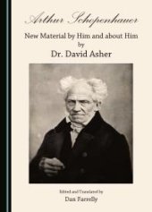 book Arthur Schopenhauer: New Material by Him and about Him by Dr. David Asher : New Material by Him and about Him by Dr. David Asher