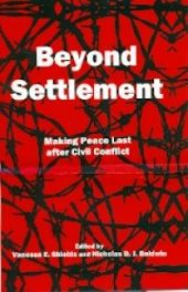 book Beyond Settlement : Making Peace Last after Civil Conflict