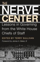 book The Nerve Center : Lessons in Governing from the White House Chiefs of Staff