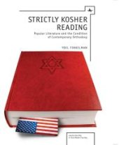 book Strictly Kosher Reading : Popular Literature and the Condition of Contemporary Orthodoxy