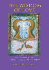 book Wisdom of Love : Man, Woman and God in Jewish Canonical Literature