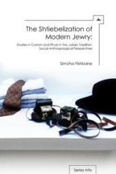 book The Shtiebelization of Modern Jewry : Studies in Custom and Ritual in the Judaic Tradition: Social-Anthropological Perspectives