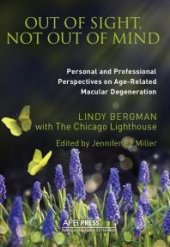 book Out of Sight, Not Out of Mind : Personal and Professional Perspectives on Age-Related Macular Degeneration