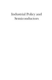 book Industrial Policy and Semiconductors : Missing the Target