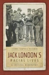 book Jack London's Racial Lives : A Critical Biography