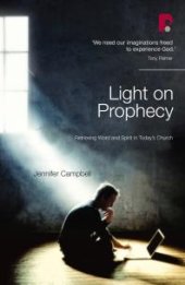 book Light on Prophecy : Retrieving Word and Spirit in Today's Church