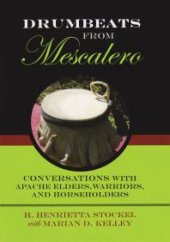 book Drumbeats from Mescalero : Conversations with Apache Elders, Warriors, and Horseholders