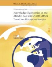 book Knowledge Economies in the Middle East and North Africa : Toward New Development Strategies