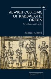 book Jewish Customs of Kabbalistic Origin : Their Origin and Practice