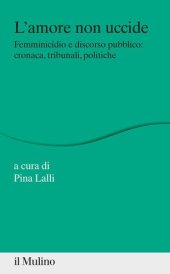 book L'amore non uccide. Femminicidio e discorso pubblico: cronaca, tribunali, politiche