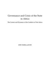 book Governance and Crisis in the State in Africa : The Context and Dynamics of the Conflicts in West Africa