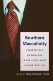 book Southern Masculinity: Perspectives on Manhood in the South since Reconstruction