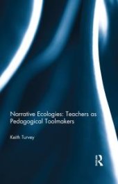 book Narrative Ecologies: Teachers As Pedagogical Toolmakers : Teachers as Pedagogical Toolmakers