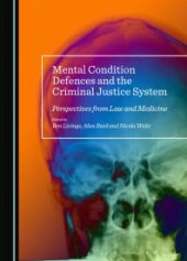 book Mental Condition Defences and the Criminal Justice System : Perspectives from Law and Medicine