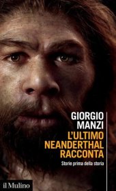 book L' ultimo Neanderthal racconta. Storie prima della storia