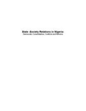 book State-Society Relations in Nigeria : Democratic Consolidation, Conflicts and Reforms