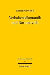 book Verhaltensökonomik und Normativität: Die Grenzen des Informationsmodells im Privatrecht und seine Alternativen